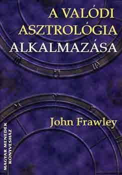 John Frawley - A valódi asztrológia alkalmazása