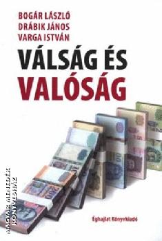 Bogár László Drábik János Varga István - Válság és valóság