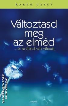 Karen Casey - V�ltoztasd meg az elm�d