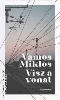 Vmos Mikls - Visz a vonat