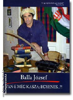 Balla J�zsef - Van-e m�g kasza egyenes?