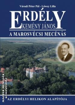 Váradi Péter Pál-Lőwei Lilla - Erdély - Kemény János a marosvécsi mecénás