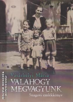 Vásárhelyi Mária - Valahogy megvagyunk