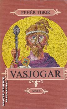 Fehér Tibor - Vasjogar ANTIKVÁR