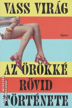Vass Virág - Az örökké rövid története
