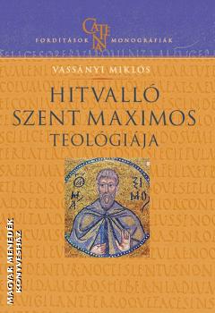 Vassányi Miklós - Hitvalló Szent Maximos Teológiája