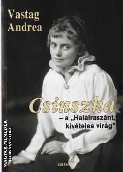 Vastag Andrea - Csinszka - a Hallrasznt, kivteles virg