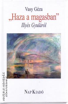 Vasy Géza - Haza a magasban - Illyés Gyuláról