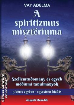 Vay Adelma - A spiritizmus misztériuma - 3 kötet egyben