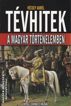 Vécsey Aurél - Tévhitek a magyar történelemben