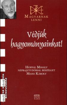 Hoppál Mihály - Védjük hagyományainkat!