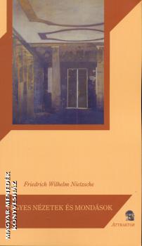 Nietzsche, Friedrich W. - Vegyes nézetek és mondások
