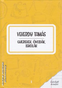 Vekerdy Tamás - Gyerekek, óvodák, iskolák - bővített kiadás