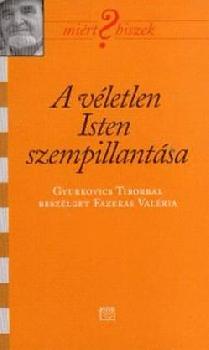 Gyurkovics Tibor - A véletlen Isten szempillantása