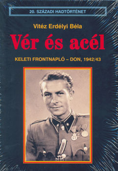 Vitéz Erdélyi Béla - Vér és acél