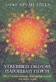 Szőke István Attila - Véremben őrizőm, napomban népem