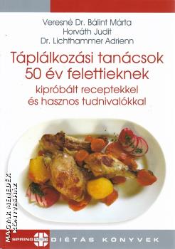 Veresné Dr. Bálint Judit Márta - Horváth Judit - Dr. Lichthammer Adrienn - Táplálkozási tanácsok 50 év felettieknek