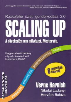 Verne Harnish - Nikolai Ladanyi - Horv�th Bal�zs - Scaling Up - A n�veked�s nem m�v�szet. Mesters�g.