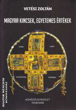 Vetési Zoltán - Magyar kincsek, egyetemes értékek
