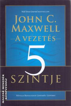 John Maxwell - A vezets 5 Szintje