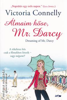 Victoria Connelly - Álmaim hőse, Mr. Darcy