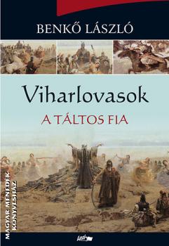 Benk Lszl - Viharlovasok , A tltos fia