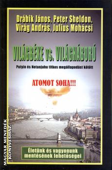 Drábik János, Peter Sheldon, Virág András, Julius Mohácsi - Világbéke vs. világháború