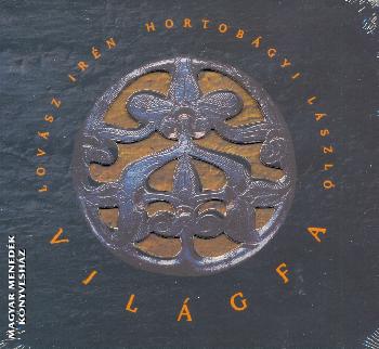 Lovász Irén Hortobágyi László - Világfa