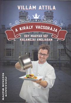 Vill�m Attila - A kir�ly vacsor�ja - Egy magyar s�f kalandjai Angli�ban