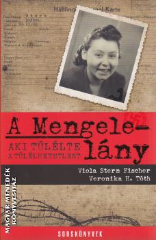 Viola Stern Fischer - Veronika H. Tóth - A Mengele-lány