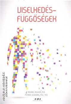 Michael Ascher M.D. Petros Levounis M.A. - Viselkedésfüggőségek