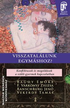 Bagdy Emke Vrkonyi Zsuzsa Ranschburg Jen Vekerdy Tams - Visszatallunk egymshoz