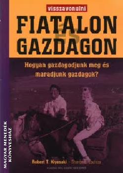Robert T. Kiyosaki - Sharon L. Lechter - Visszavonulni fiatalon és gazdagon
