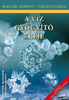 Masaru Emoto Fliege Jürgen - A víz gyógyító ereje