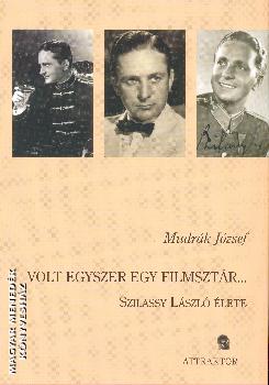 Mudrák József - Volt egyszer egy filmsztár...