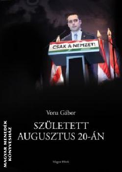 Vona Gábor - Született Augusztus 20-án
