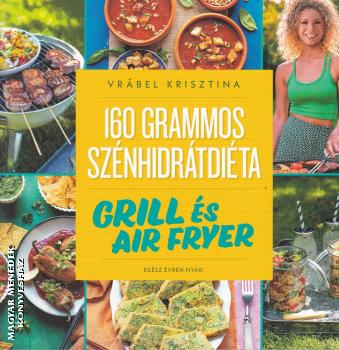 Vrábel Krisztina - 160 grammos szénhidrátdiéta - Grill és air fryer