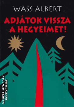 Wass Albert - Adjátok vissza a hegyimet! ANTIKVÁR