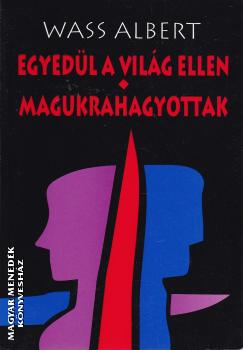 Wass Albert - Egyedl a vilg ellen - Magukrahagyottak ANTIKVR