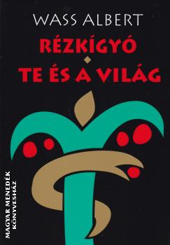 Wass Albert - Rézkígyó - Te és a világ