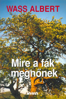 Wass Albert - Mire a fák megnőnek (kemény) ANTIKVÁR