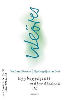 Weöres Sándor - Egybegyűjtött műfordítások IV.
