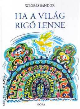 Weöres Sándor - Ha a világ rigó lenne