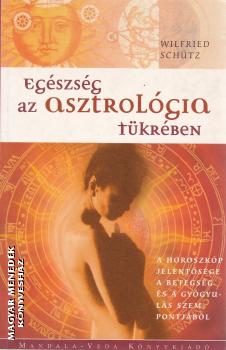 Wilfried Schütz - Egészség az asztrológia tükrében ANTIKVÁR