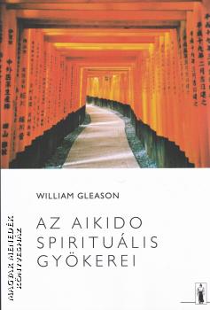 William Gleason - Az Aikido spiritulis gykerei