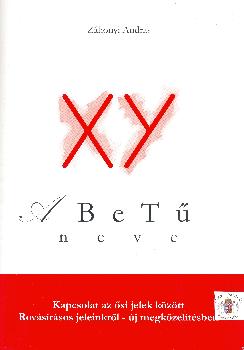 Záhonyi András - XY A betű neve Kapcsolat az ősi jelek között