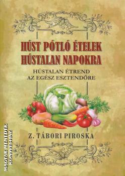 Z. Tbori Piroska - Hst ptl telek hstalan napokra (reprint kiads)