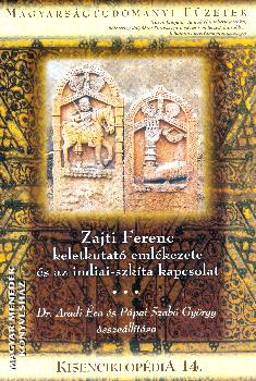 Dr. Aradi Éva-Pápai Szabó György - Zajti Ferenc keletkutató emlékezete és az indiai-szkíta kapcsolat