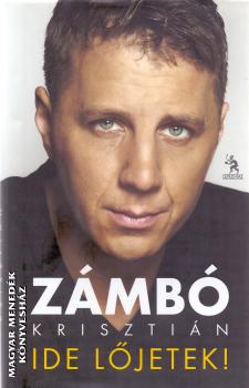 Zámbó Krisztián - Ide lőjetek!
