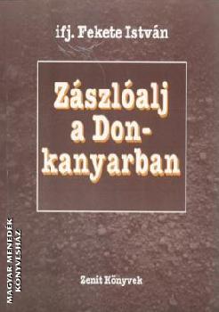 ifj. Fekete Istvn - Zszlalj a Don-kanyarban